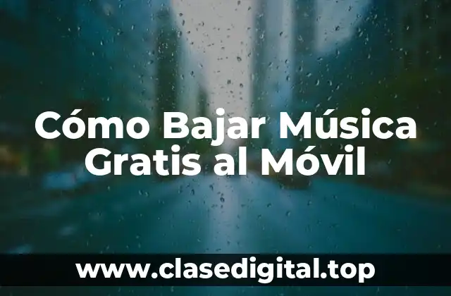 Cómo Bajar Música Gratis al Móvil
