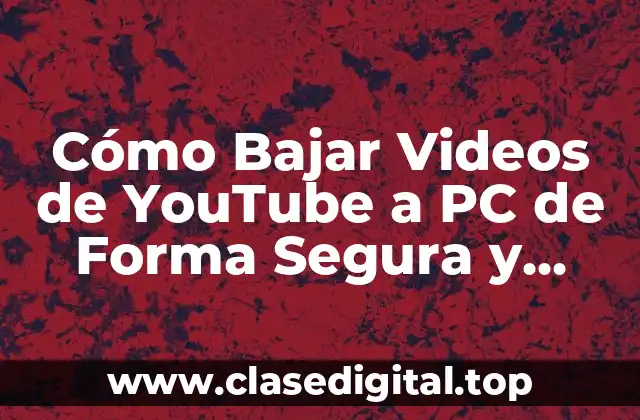 ¿Por qué Bajar Videos de YouTube a PC es Importante?
