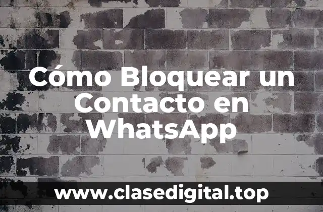 Cómo Bloquear un Contacto en WhatsApp