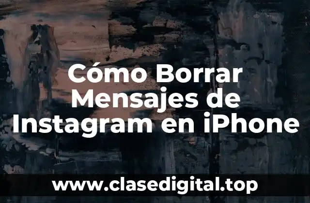 ¿Por qué Borrar Mensajes de Instagram en iPhone es Importante?