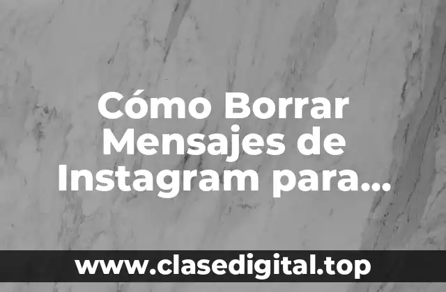 Cómo Borrar Mensajes de Instagram para Ambos
