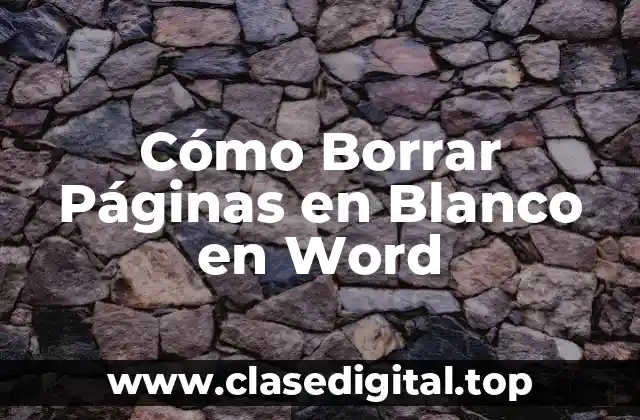 Cómo Borrar Páginas en Blanco en Word