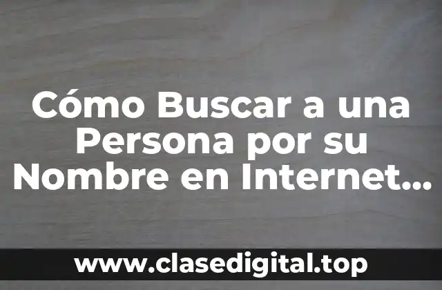 ¿Por Qué es Importante Ser Cauteloso al Buscar a Alguien por su Nombre?