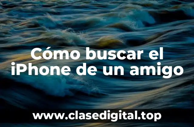 Cómo buscar el iPhone de un amigo