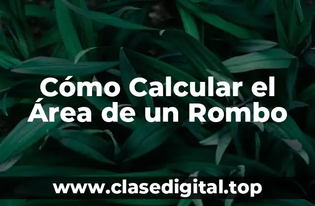 Cómo Calcular el Área de un Rombo