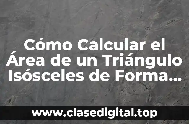 Definición de Triángulo Isósceles y sus Propiedades