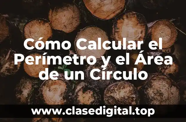 Cómo Calcular el Perímetro y el Área de un Círculo