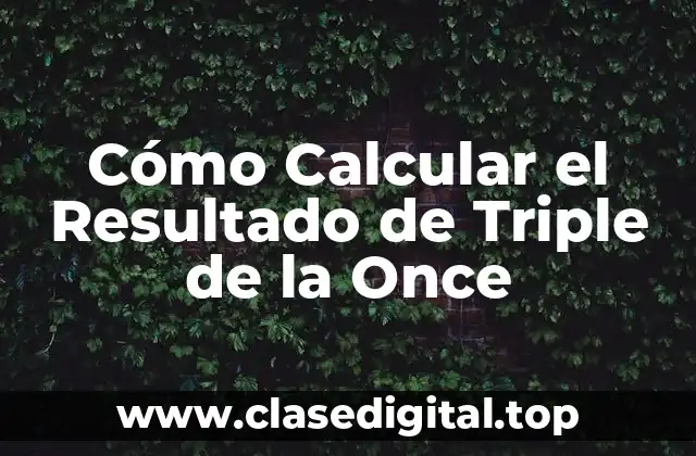 Cómo Calcular el Resultado de Triple de la Once
