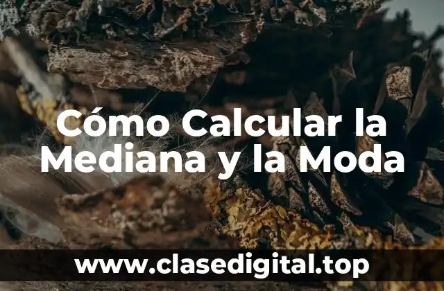 Cómo Calcular la Mediana y la Moda