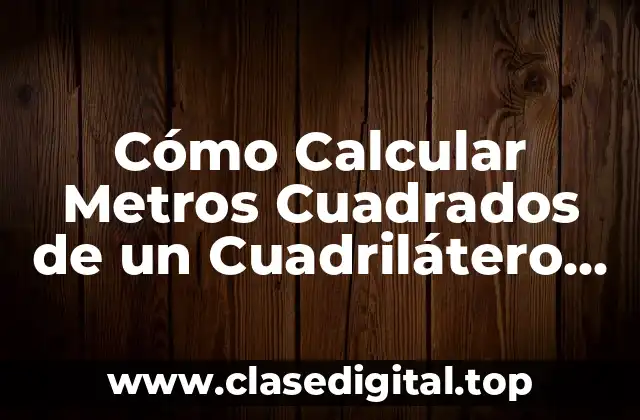¿Qué es un Cuadrilátero con 4 Lados Diferentes?