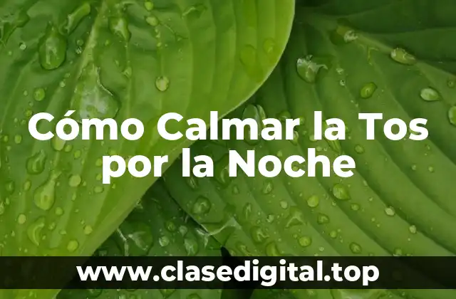 Cómo Calmar la Tos por la Noche