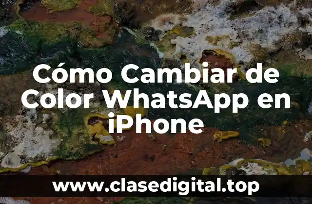 ¿Por qué Cambiar de Color WhatsApp en iPhone?