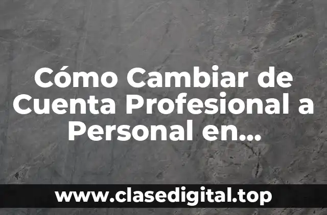 Cómo Cambiar de Cuenta Profesional a Personal en Facebook | Guía Paso a Paso
