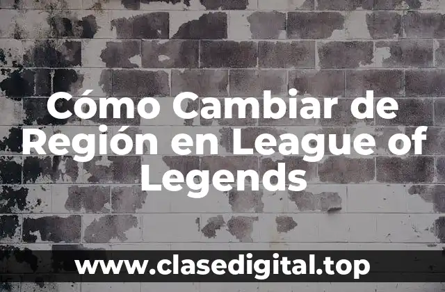 Cómo Cambiar de Región en League of Legends