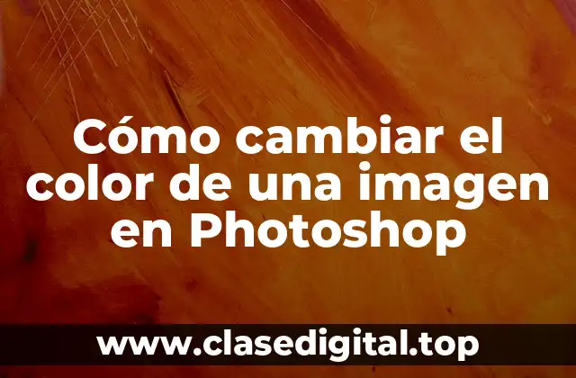 Cómo cambiar el color de una imagen en Photoshop