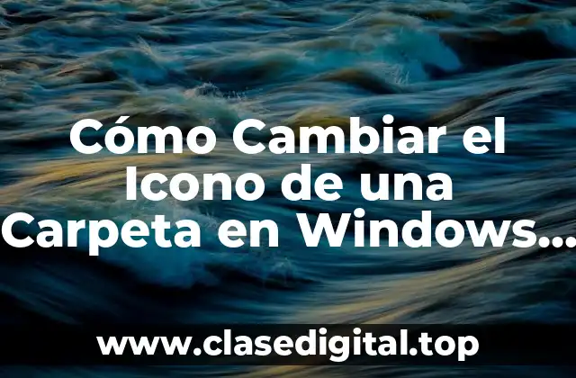 Cómo Cambiar el Icono de una Carpeta en Windows y Mac