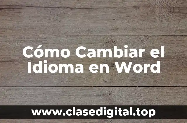 ¿Por qué es importante cambiar el idioma en Word?