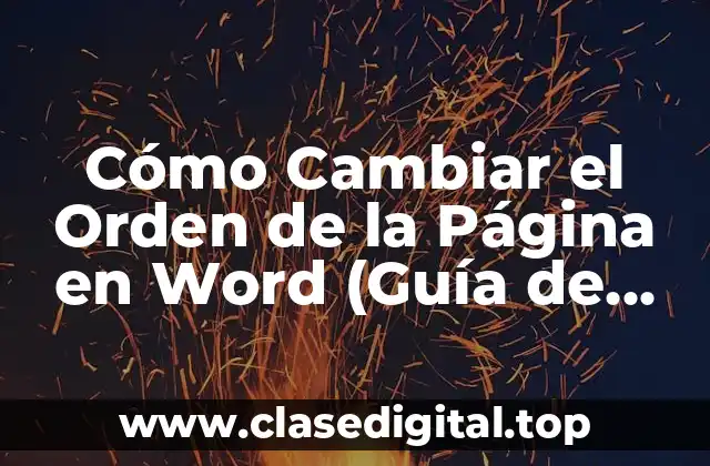 Cómo Cambiar el Orden de la Página en Word (Guía de Referencia)