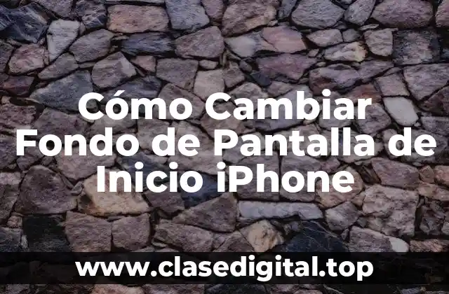 Cómo Cambiar Fondo de Pantalla de Inicio iPhone