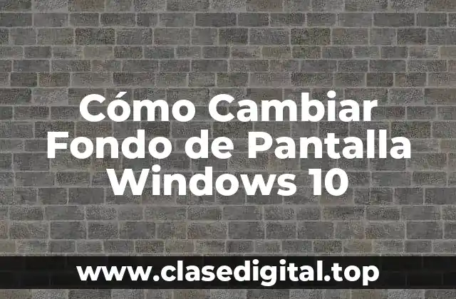 Cómo Cambiar Fondo de Pantalla Windows 10