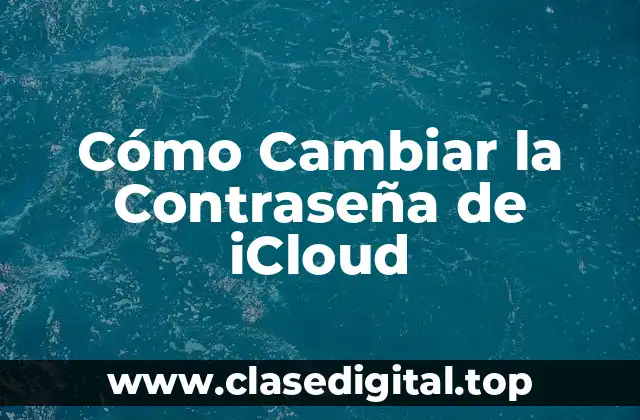 Cómo Cambiar la Contraseña de iCloud