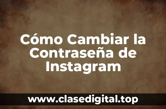 Cómo Cambiar la Contraseña de Instagram