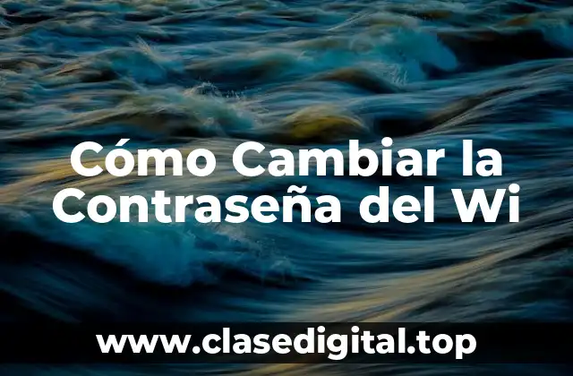 Cómo Cambiar la Contraseña del Wi
