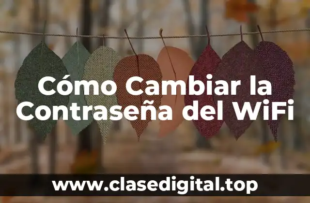 ¿Por qué es Importante Cambiar la Contraseña del WiFi?