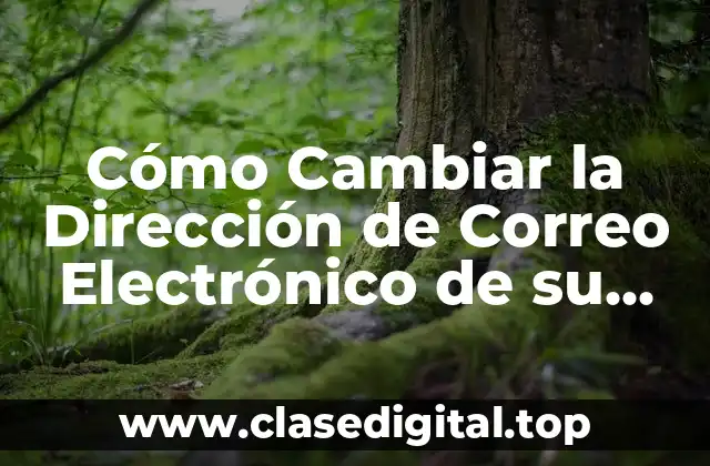 Cómo Cambiar la Dirección de Correo Electrónico de su Cuenta Microsoft