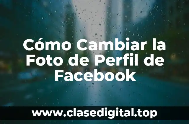 Cómo Cambiar la Foto de Perfil de Facebook