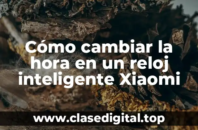 Cómo cambiar la hora en un reloj inteligente Xiaomi
