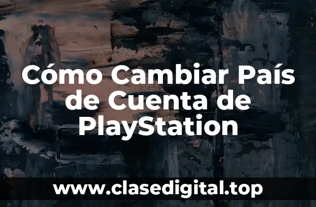 Cómo Cambiar País de Cuenta de PlayStation