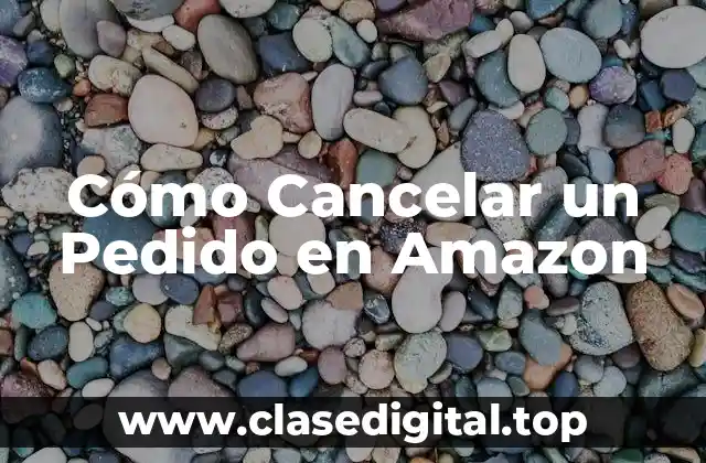 Cómo Cancelar un Pedido en Amazon