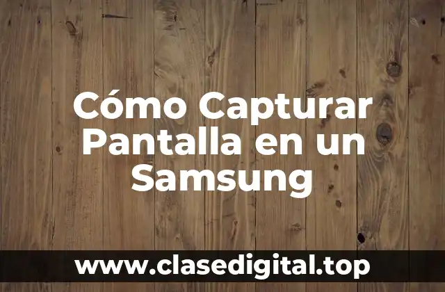 Cómo Capturar Pantalla en un Samsung