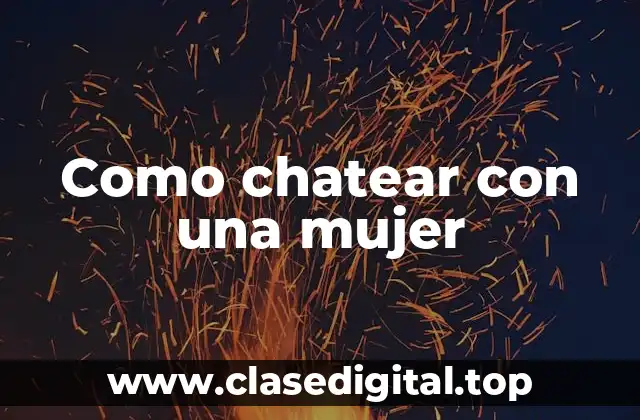 Ejemplos de cómo chatear con una mujer