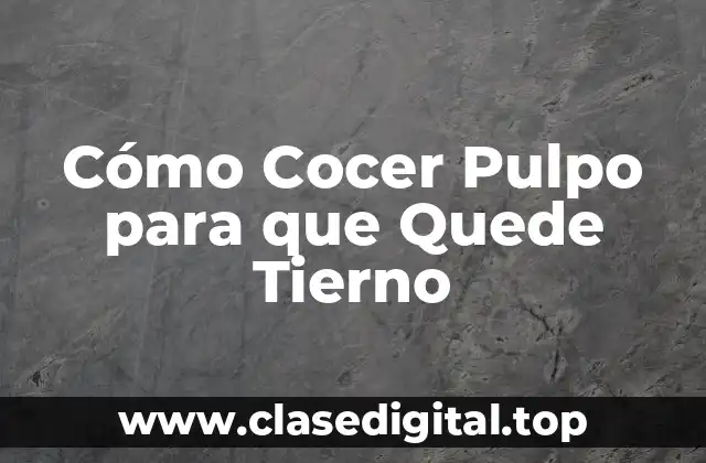 Cómo Cocer Pulpo para que Quede Tierno