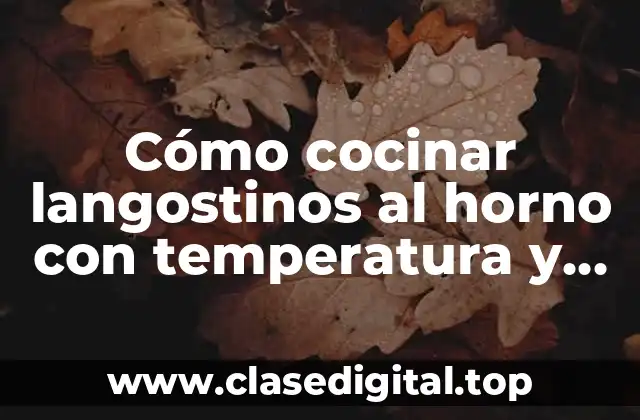 Cómo cocinar langostinos al horno con temperatura y tiempo perfectos