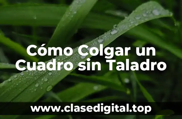 Cómo Colgar un Cuadro sin Taladro