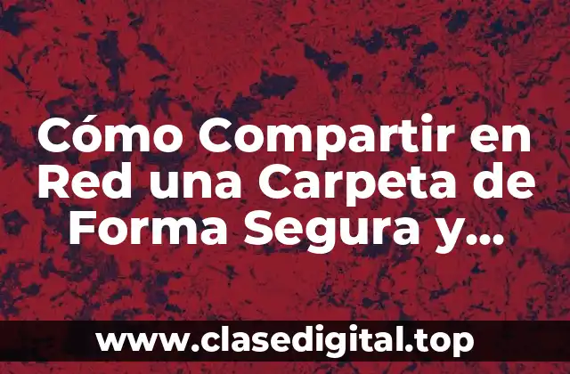 Ventajas de Compartir en Red una Carpeta