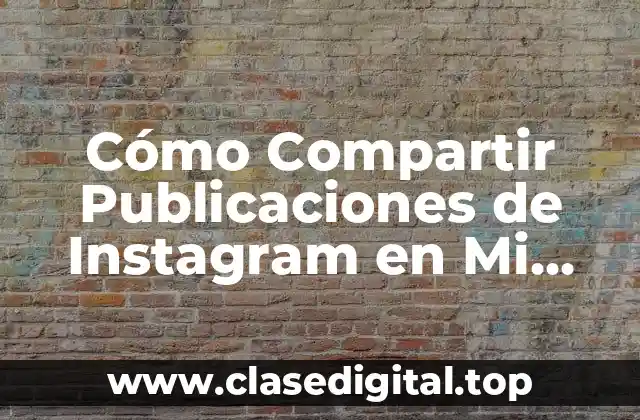 Cómo Compartir Publicaciones de Instagram en Mi Perfil