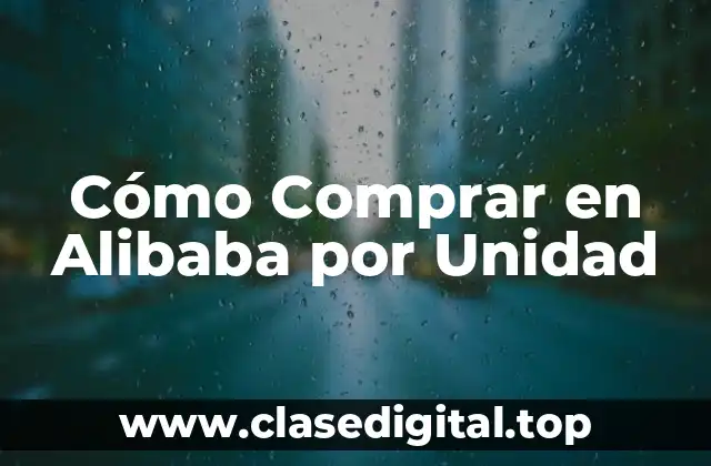 Cómo Comprar en Alibaba por Unidad