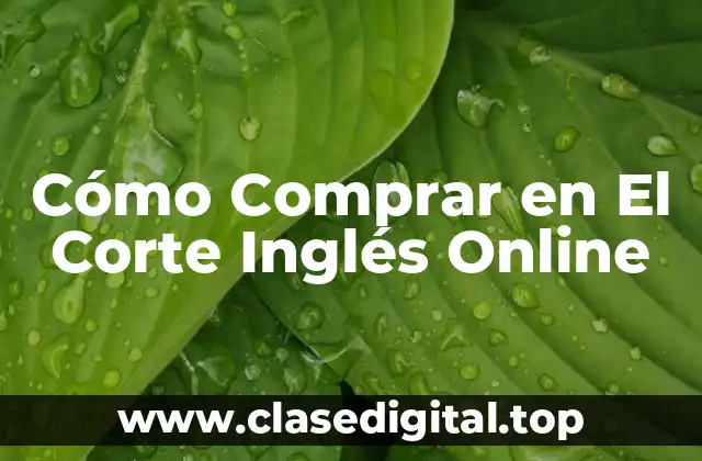 Cómo Comprar en El Corte Inglés Online