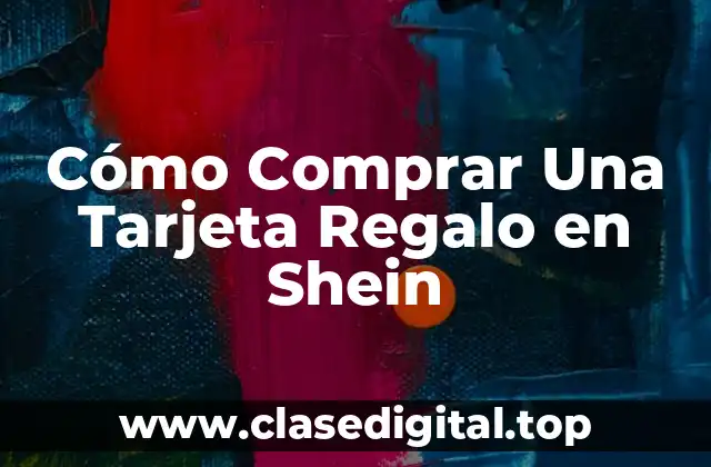 Cómo Comprar Una Tarjeta Regalo en Shein