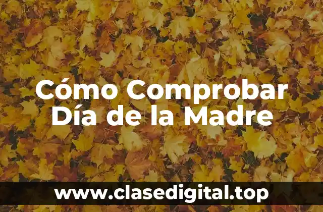 Cómo Comprobar Día de la Madre