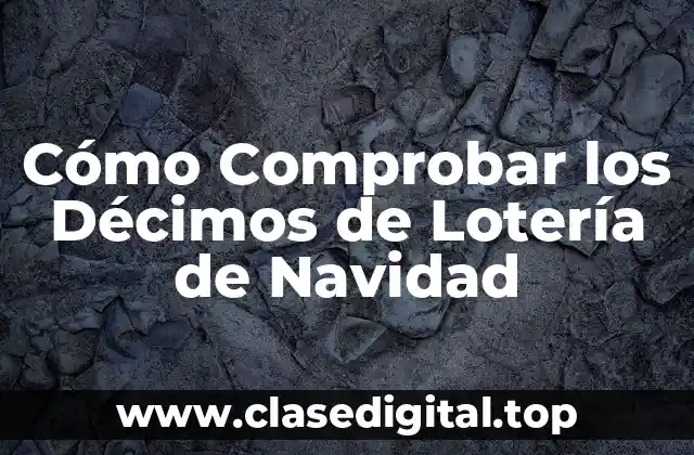 Cómo Comprobar los Décimos de Lotería de Navidad