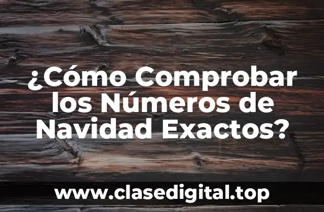 ¿Cómo Comprobar los Números de Navidad Exactos?