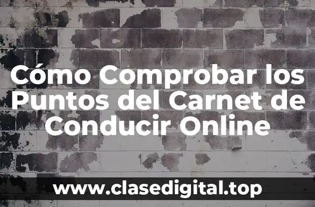 Cómo Comprobar los Puntos del Carnet de Conducir Online