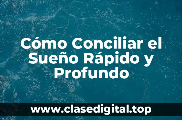 Cómo Conciliar el Sueño Rápido y Profundo