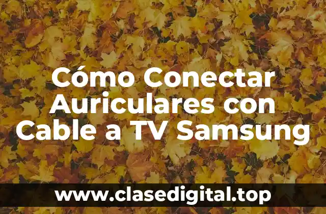 Cómo Conectar Auriculares con Cable a TV Samsung