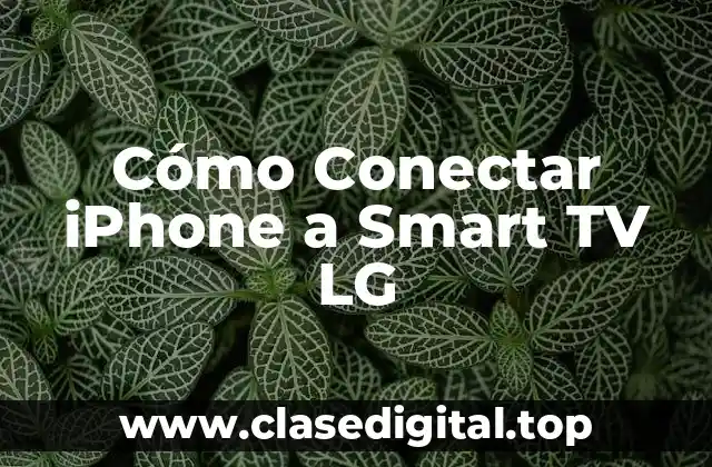 Cómo Conectar iPhone a Smart TV LG